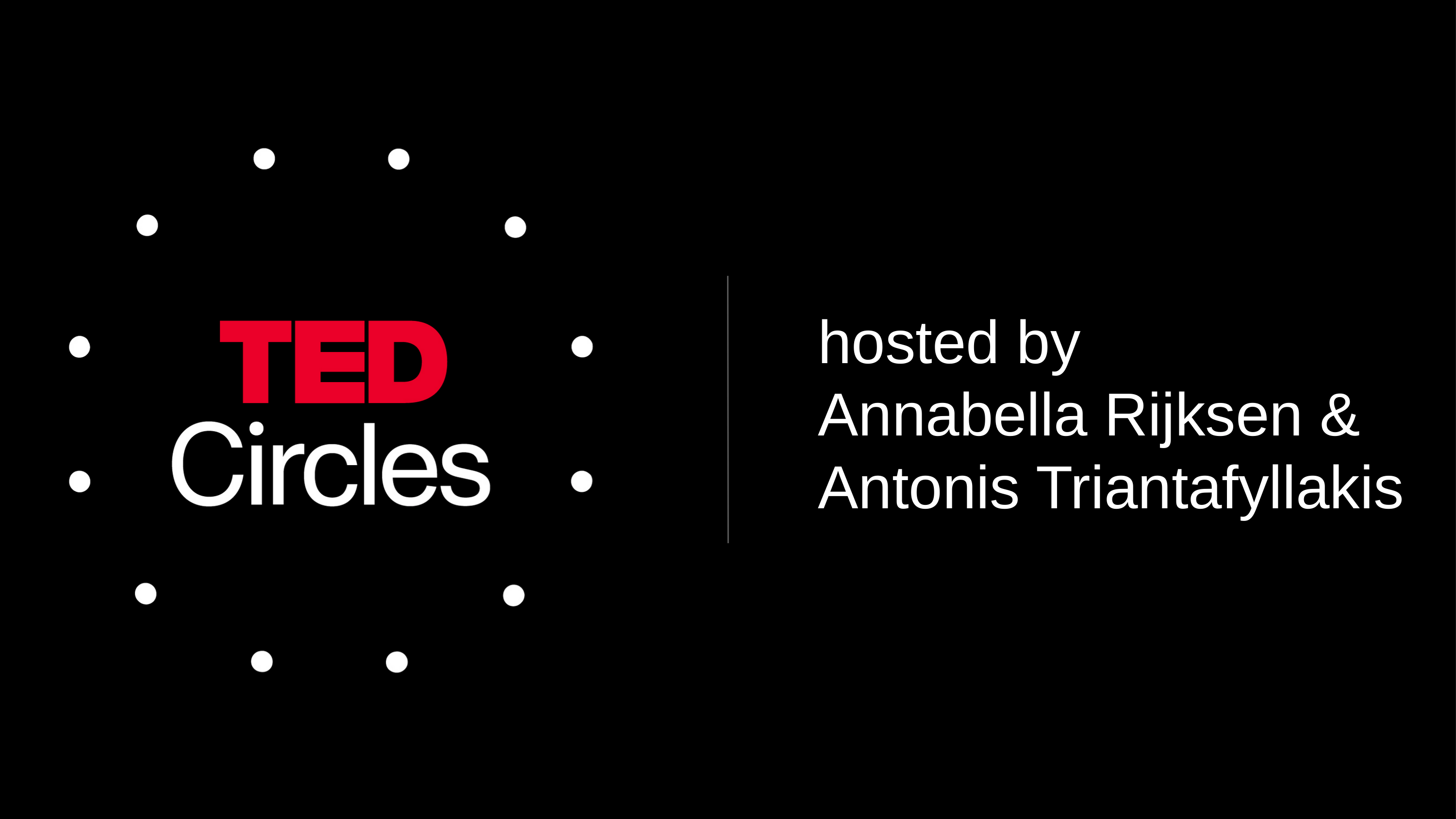 TED Circles by Annabella Rijksen and Antonis Triantafyllakis